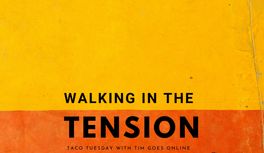 Walking in the Tension of the Kingdom
